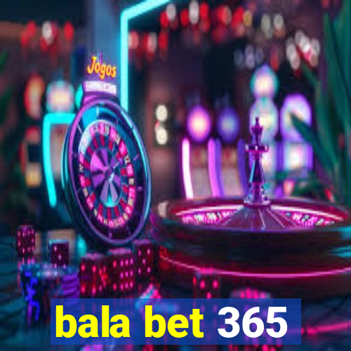 bala bet 365